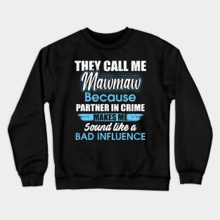 They Call Me mawmaw Because Partner In Crime Crewneck Sweatshirt